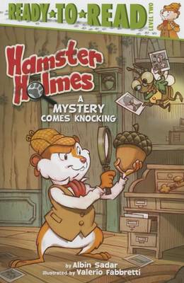 Hamster Holmes, a Mystery Comes Knocking by Albin Sadar