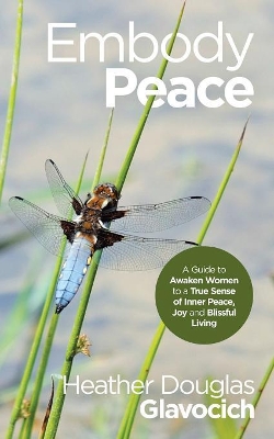 Embody Peace: A Guide to Awaken Women to a True Sense of Inner Peace, Joy and Blissful Living book