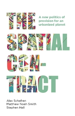 The Spatial Contract: A New Politics of Provision for an Urbanized Planet book