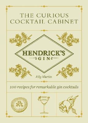 Hendrick’s Gin’s The Curious Cocktail Cabinet: 100 recipes for remarkable gin cocktails book