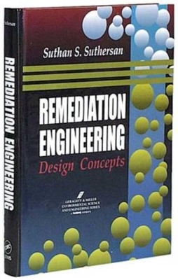 Remediation Engineering by Suthan S. Suthersan