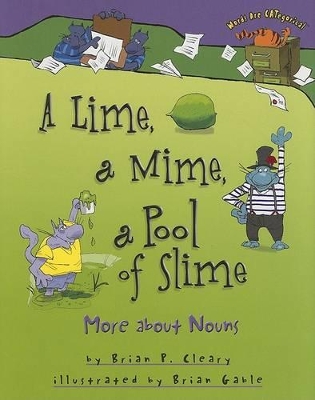 A Lime, a Mime, a Pool of Slime by Brian Cleary