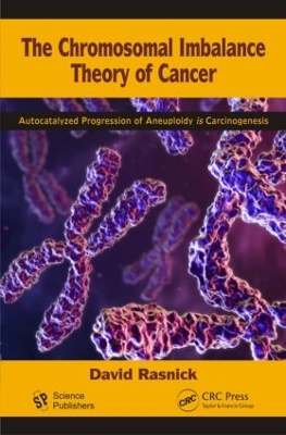 Chromosomal Imbalance Theory of Cancer by David Rasnick