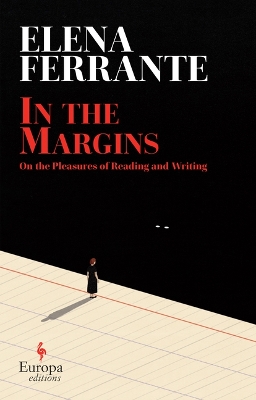 In the Margins: On the Pleasures of Reading and Writing by Elena Ferrante