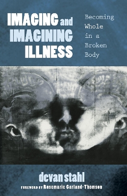 Imaging and Imagining Illness by Devan Stahl