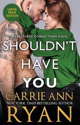 Shouldn't Have You by Carrie Ann Ryan