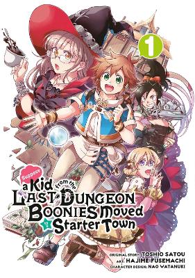 Suppose A Kid From The Last Dungeon Boonies Moved To A Starter Town 1 (manga) book