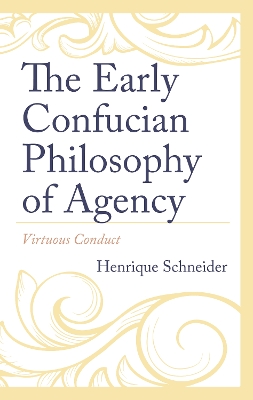 The Early Confucian Philosophy of Agency: Virtuous Conduct book
