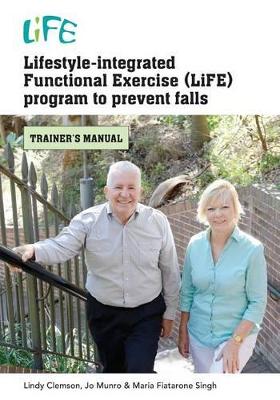 Lifestyle-Integrated Functional Exercise Program to Prevent Falls by Lindy Clemson