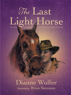 The Last Light Horse: A historical story about Sandy the warhorse in WWI by Dianne Wolfer