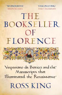 The Bookseller of Florence: Vespasiano da Bisticci and the Manuscripts that Illuminated the Renaissance by Ross King