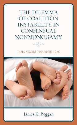 The Dilemma of Coalition Instability in Consensual Nonmonogamy: Three Against Two Against One book