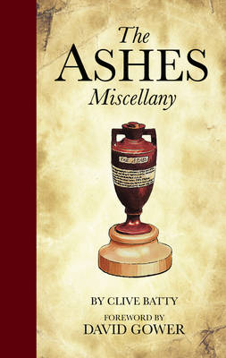 The Ashes Miscellany by Clive Batty