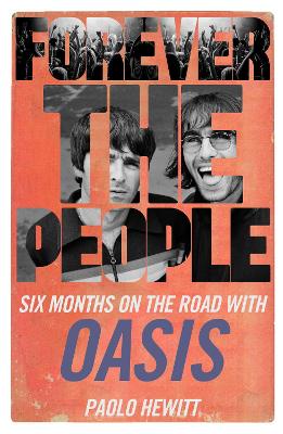 Forever the People: Six Months on the Road with Oasis book