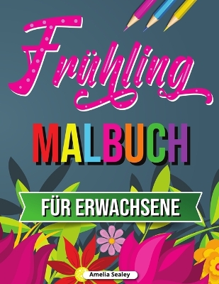 Frühling Malbuch: Tropische Szenen Malbuch, Frühling Malbuch für Entspannung und Stressabbau book