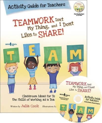 Teamwork isn't My Thing, and I Don't Like to Share! Activity Guide for Teachers by Julia Cook