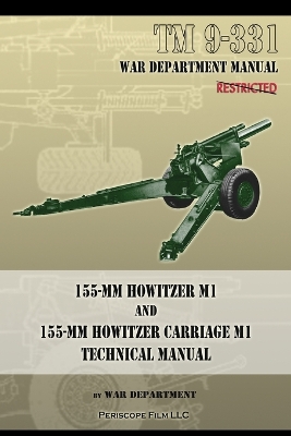 TM 9-331 155-mm Howitzer M1 and 155-mm Howitzer Carriage M1: Technical Manual book