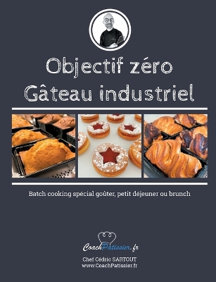 Objectif z�ro g�teau industriel: Batch cooking sp�cial go�ter, petit d�jeuner ou brunch book