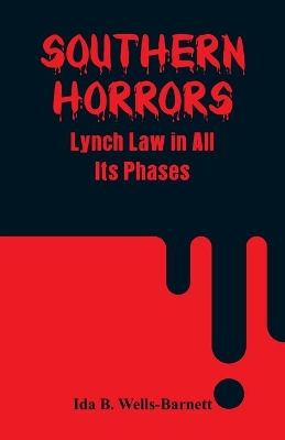 Southern Horrors: Lynch Law in All Its Phases by Ida B. Wells-Barnett