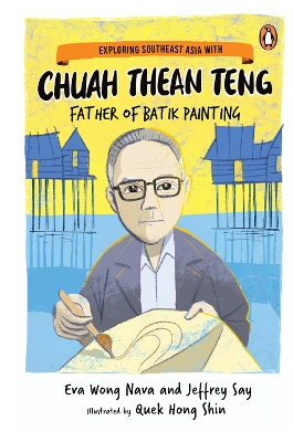 Exploring Southeast Asia with Chuah Thean Teng: Father of Batik Painting book