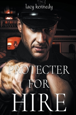 Protector for Hire by Lacy Kennedy
