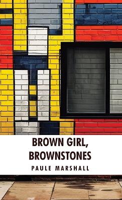 Brown Girl, Brownstones: Paule Marshall by Paule Marshall