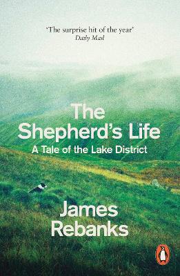 The The Shepherd's Life: A Tale of the Lake District by James Rebanks