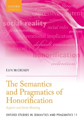 The Semantics and Pragmatics of Honorification: Register and Social Meaning by Elin McCready