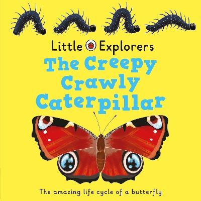 The Creepy, Crawly Caterpillar: Ladybird Little Explorers book