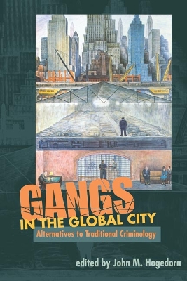 Gangs in the Global City by John M. Hagedorn