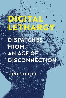 Digital Lethargy: Dispatches from an Age of Disconnection book