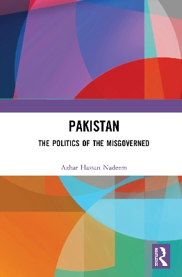 Pakistan: The Politics of the Misgoverned by Azhar Hassan Nadeem
