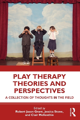 Play Therapy Theories and Perspectives: A Collection of Thoughts in the Field book