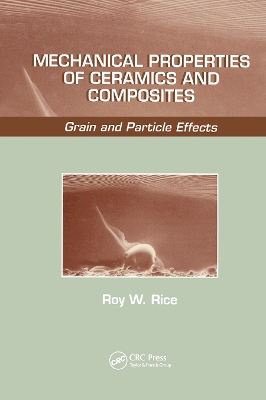 Mechanical Properties of Ceramics and Composites: Grain And Particle Effects by Roy W. Rice