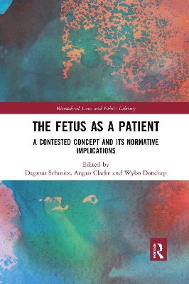 The The Fetus as a Patient: A Contested Concept and its Normative Implications by Dagmar Schmitz