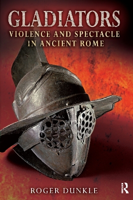 Gladiators: Violence and Spectacle in Ancient Rome book