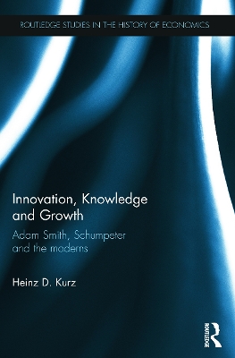 Innovation, Knowledge and Growth by Heinz D. Kurz