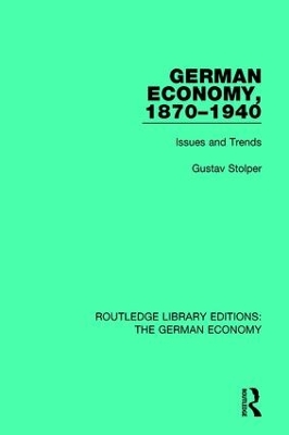 German Economy, 1870-1940: Issues and Trends by Gustav Stolper