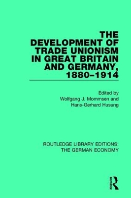 Development of Trade Unionism in Great Britain and Germany, 1880-1914 book