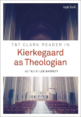 T&T Clark Reader in Kierkegaard as Theologian by Lee C. Barrett