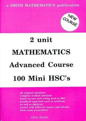 2 Unit Mathematics - 100 Mini Hsc's (Advanced Course) (NSW Syllabus): 100 Mini Hsc'S book