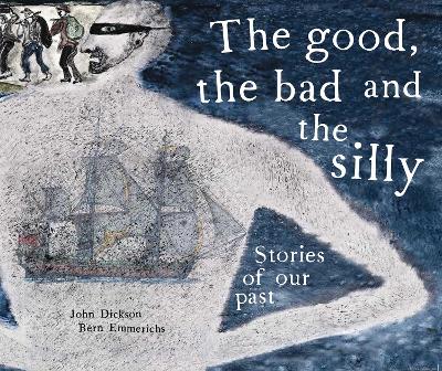 The Good, the Bad and the Silly: Stories of our past book