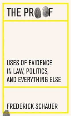 The Proof: Uses of Evidence in Law, Politics, and Everything Else book