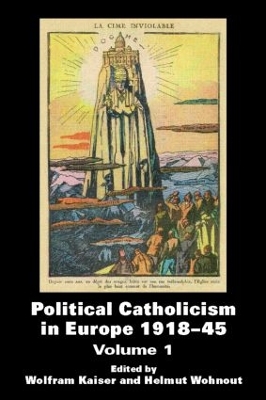 Political Catholicism in Europe 1918-1945 by Wolfram Kaiser