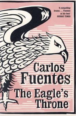 The The Eagle's Throne by Carlos Fuentes