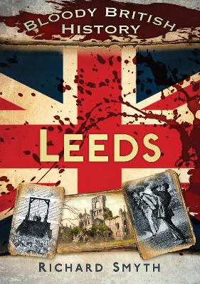 Bloody British History Leeds book