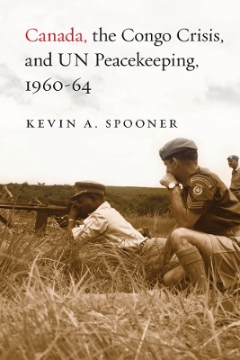 Canada, the Congo Crisis, and UN Peacekeeping, 1960-64 book