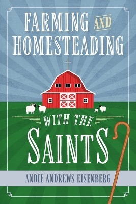 Farming and Homesteading with the Saints book