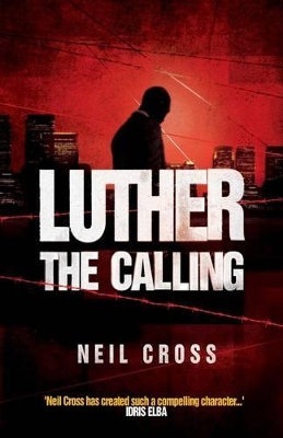 The Calling: A John Luther Novel by Neil Cross