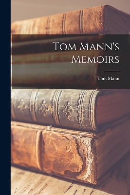 Tom Mann's Memoirs book